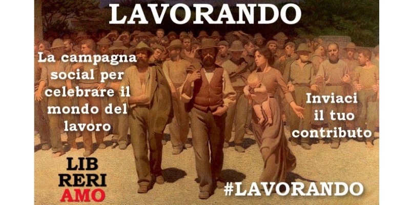 Arriva “#Lavorando”, la campagna social per celebrare il mondo del lavoro