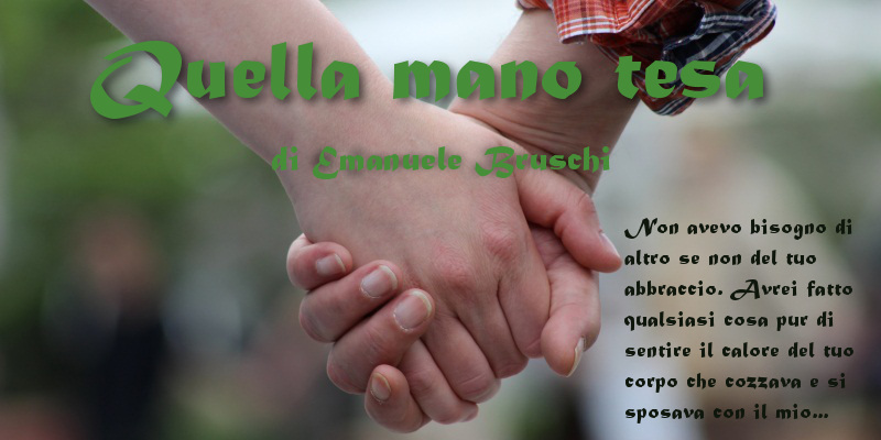 Quella mano tesa - di Emanuele Bruschi