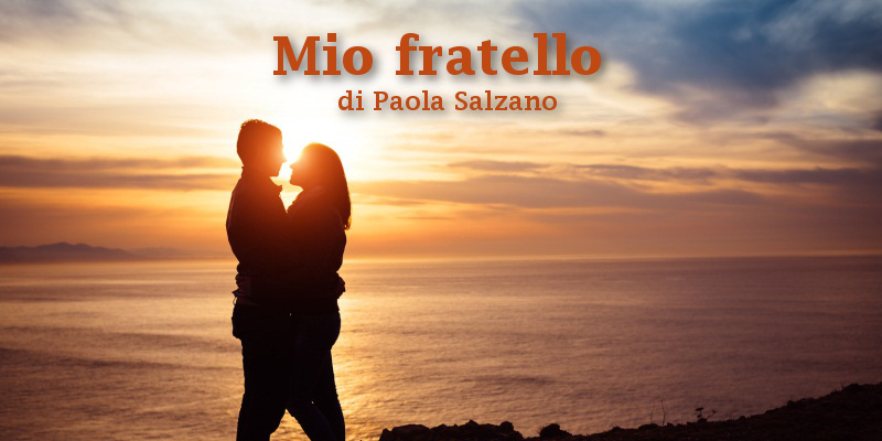 Mio fratello - racconto di Paola Salzano