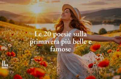 Le 20 poesie sulla primavera più belle: i versi più intensi sulla rinascita della vita