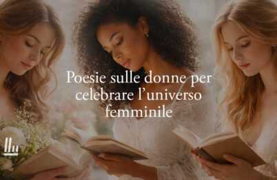 25 poesie sulle donne che celebrano la forza, la libertà e la bellezza dell’universo femminile