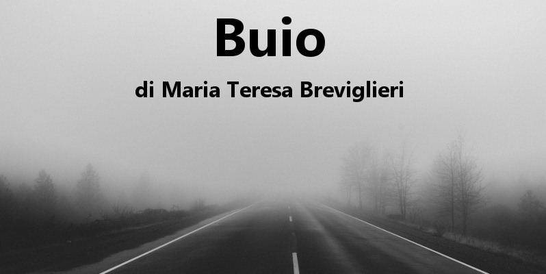 Buio - racconto di Maria Teresa Breviglieri