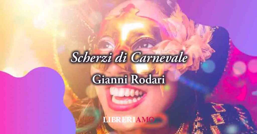 "Scherzi di Carnevale" di Gianni Rodari, poesia sul valore dell'autenticità