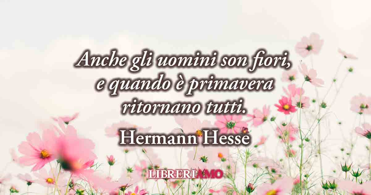 Nei versi di Hermann Hesse il potente valore della primavera 6 Nei versi di Hermann Hesse il potente valore della primavera