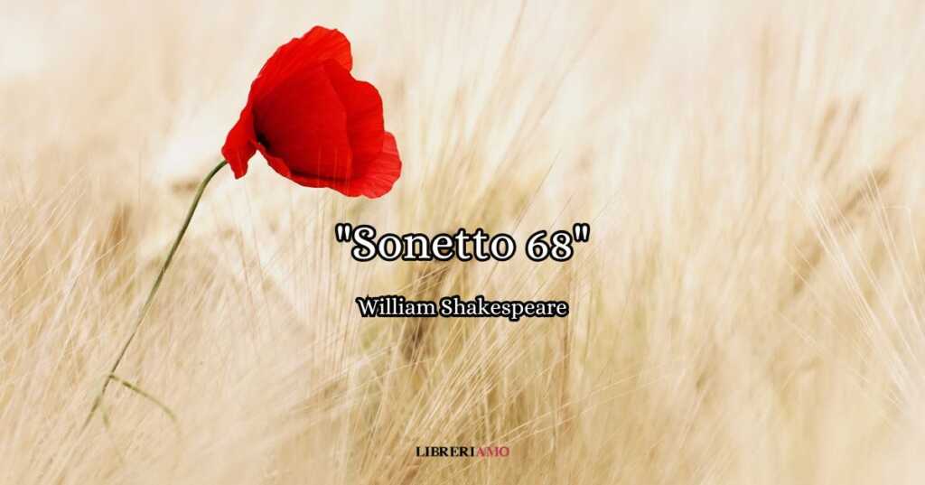 “Sonetto 68” (1609) di William Shakespeare, un inno alla bellezza semplice e naturale
