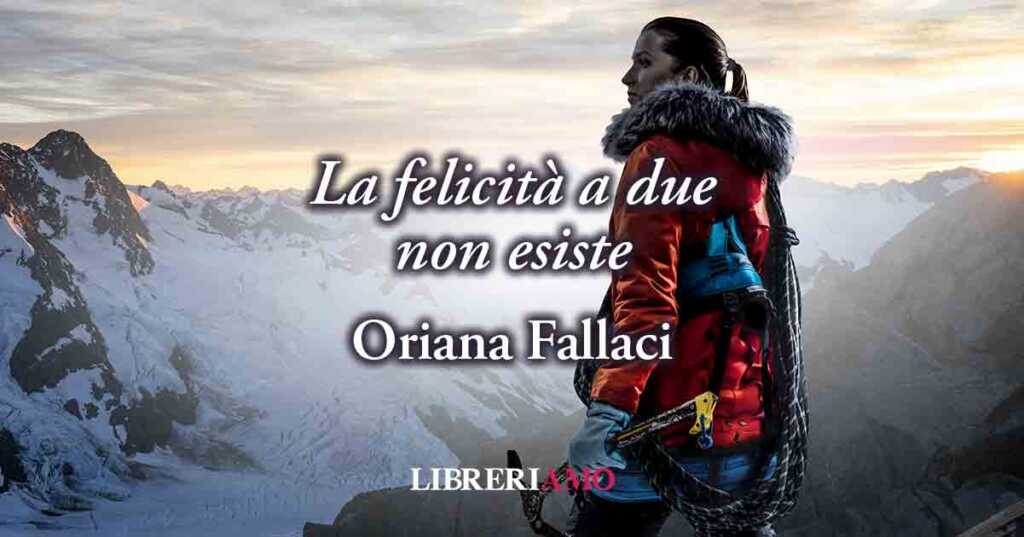 Una poesia di Oriana Fallaci ci dona 5 principi per trovare la felicità