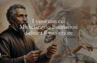 I versi con cui Michelangelo Buonarroti dichiara il suo amore