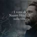 I versi di Nazim Hikmet sulla vita che sempre ricomincia