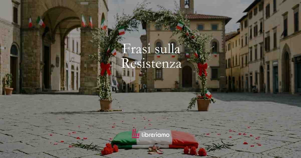 25 Aprile, le frasi sulla Liberazione e la Resistenza Italiana