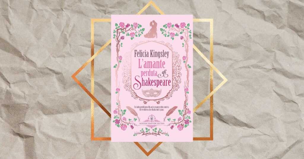 5 curiosità su Felicia Kingsley, la scrittrice da record in libreria con “L’amante perduta di Shakespeare”