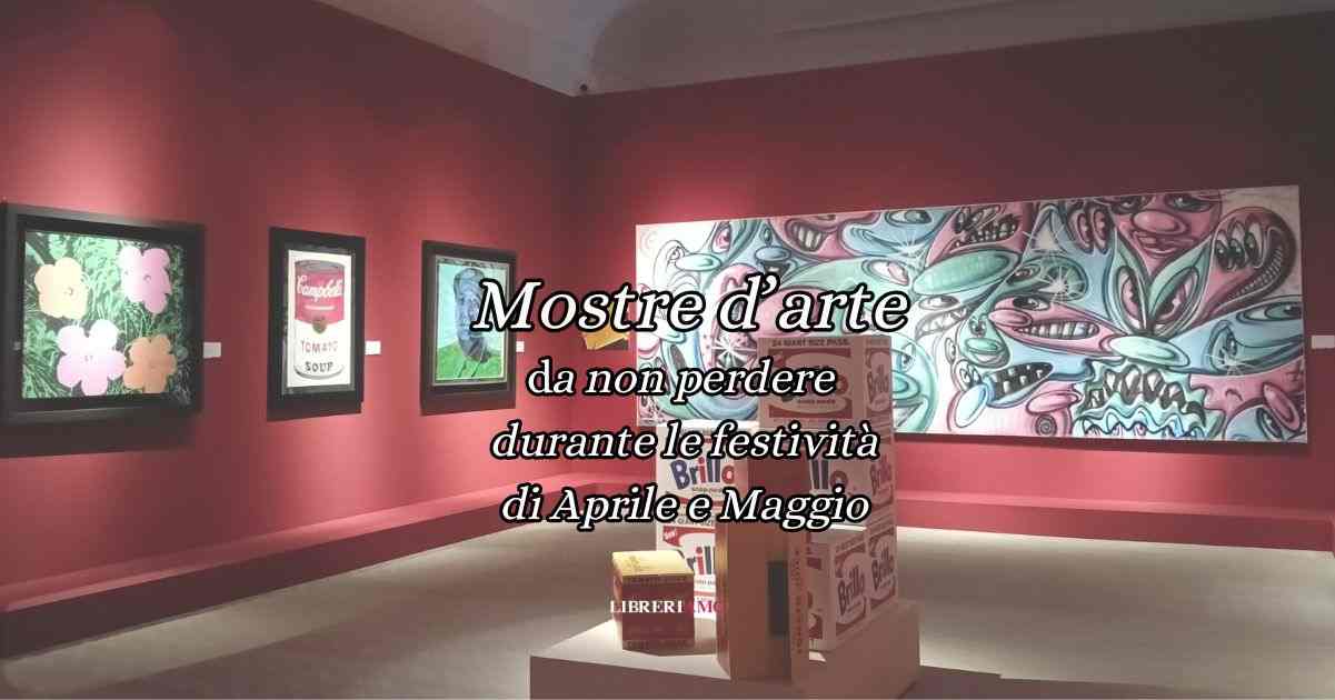 6 mostre da non perdere durante le festività di Aprile e Maggio