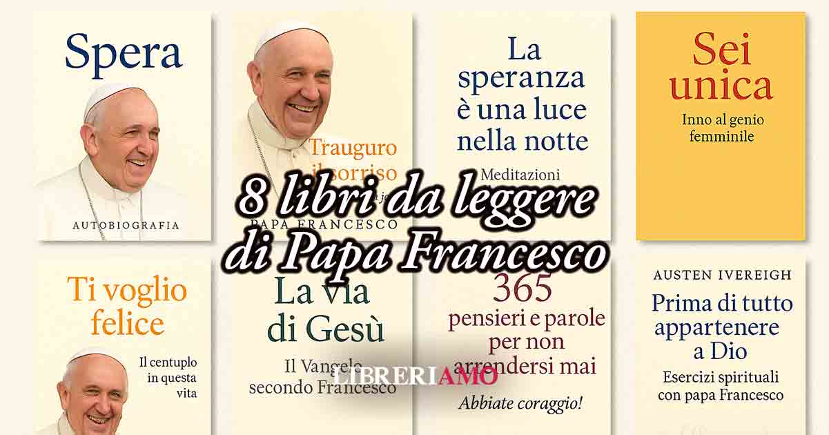 8 libri di Papa Francesco da leggere per cogliere il suo messaggio 7 8 libri di Papa Francesco da leggere per cogliere il suo messaggio