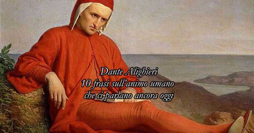 10 frasi di Dante Alighieri sull’animo umano che ci parlano ancora oggi