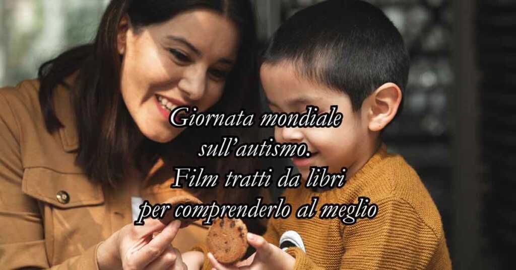Giornata mondiale sull'autismo film tratti da libri per comprenderlo al meglio