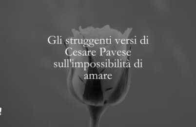 Gli struggenti versi di Cesare Pavese sull'impossibilità di amare