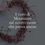 I versi di Metastasio sul nostro cuore che prova amore