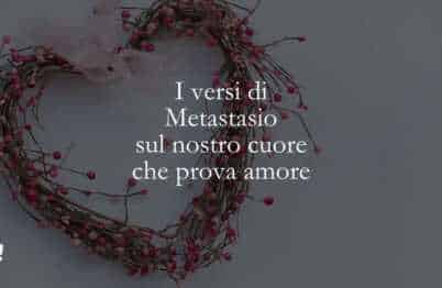I versi di Metastasio sul nostro cuore che prova amore