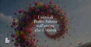 I versi di Pedro Salinas sull'amore che è libertà