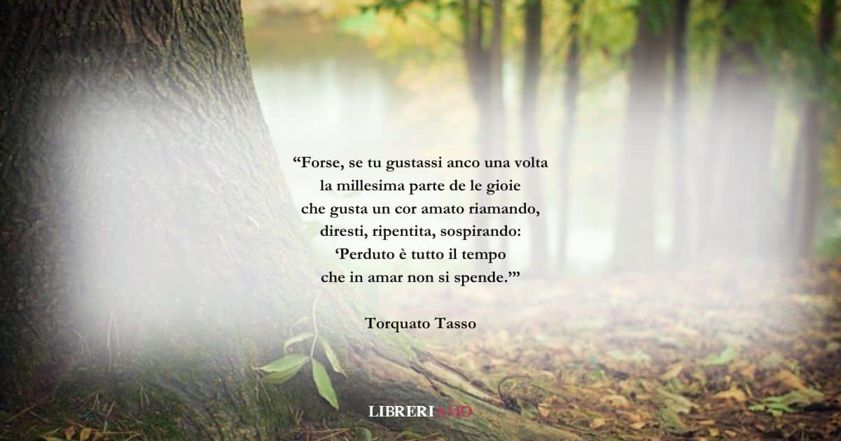 I versi di Torquato Tasso sull'invincibile forza dell'amore