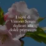 I versi di Vittorio Sereni dedicati alla dolce primavera