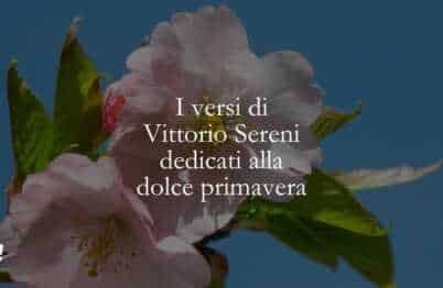 I versi di Vittorio Sereni dedicati alla dolce primavera