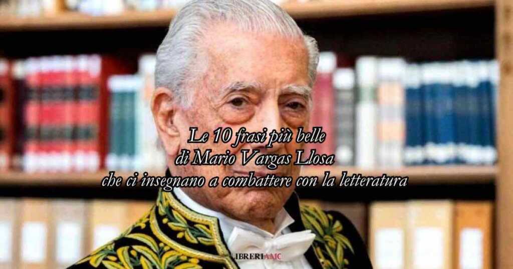 Le 10 frasi più belle di Mario Vargas Llosa sul valore della libertà di pensiero