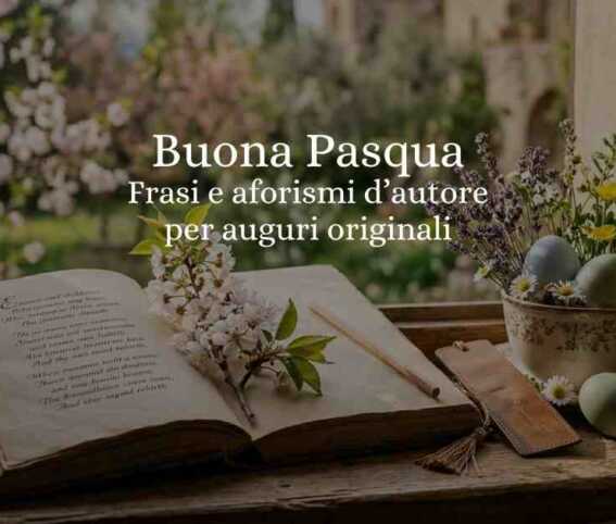 Le più belle frasi di Pasqua citazioni celebri per auguri originali