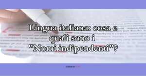 Lingua italiana cosa e quali sono i Nomi indipendenti