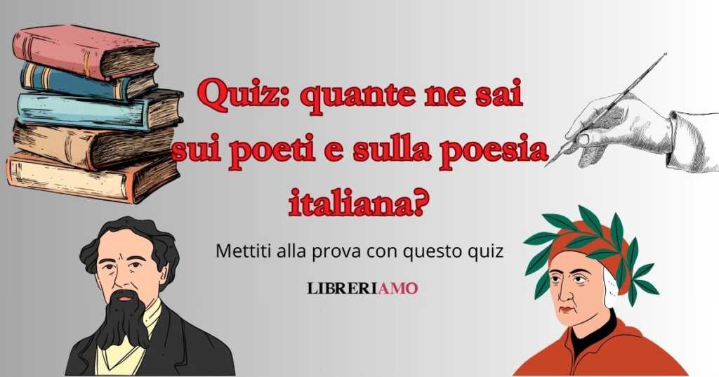 Quiz quante ne sai sui poeti e sulla poesia italiana