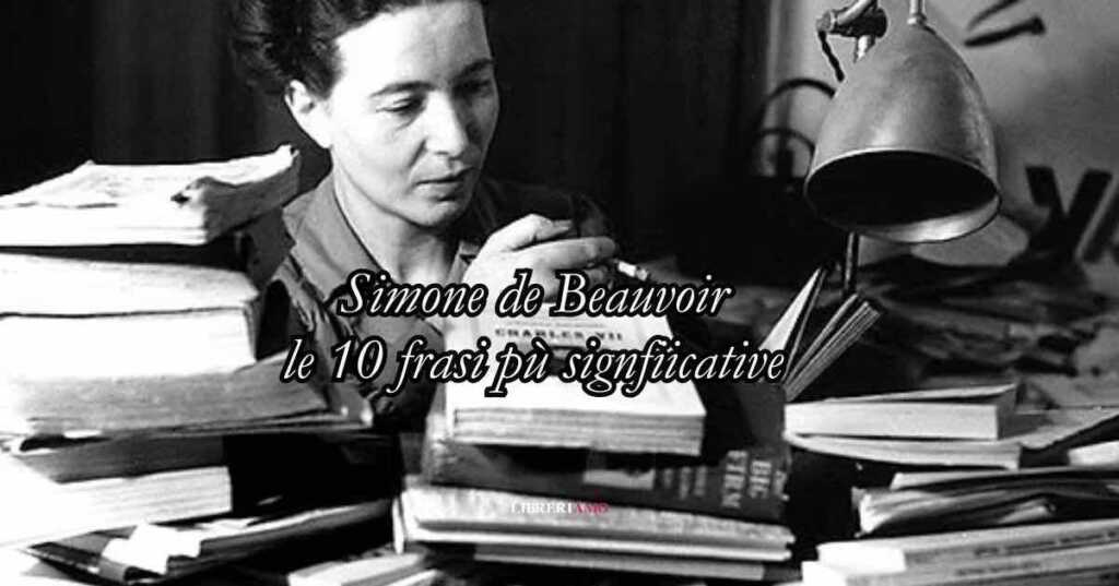 Le frasi di Simone de Beauvoir che insegnano a essere liberi