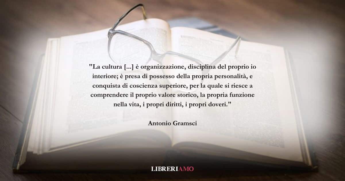 Una frase di Antonio Gramsci sul valore della cultura