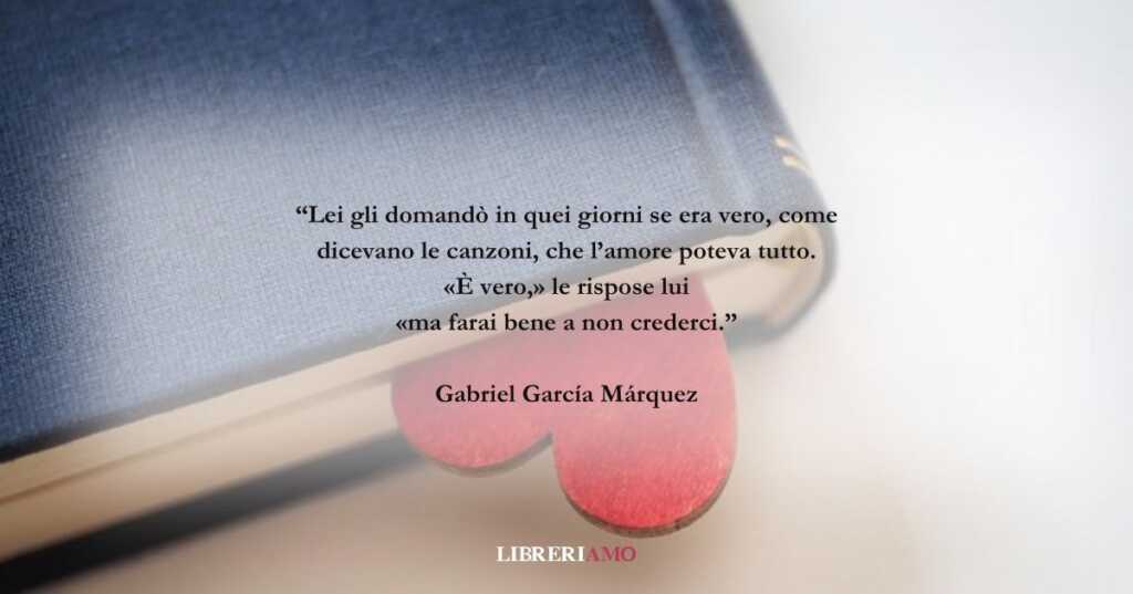 Una frase di Gabriel García Márquez sulla natura dell'amore