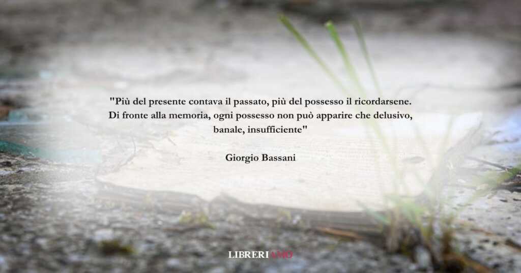 Una frase di Giorgio Bassani sul valore della memoria