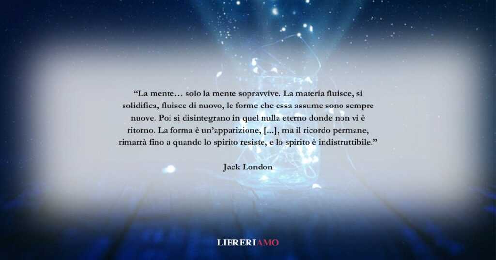 Una frase di Jack London sul valore dei nostri ricordi