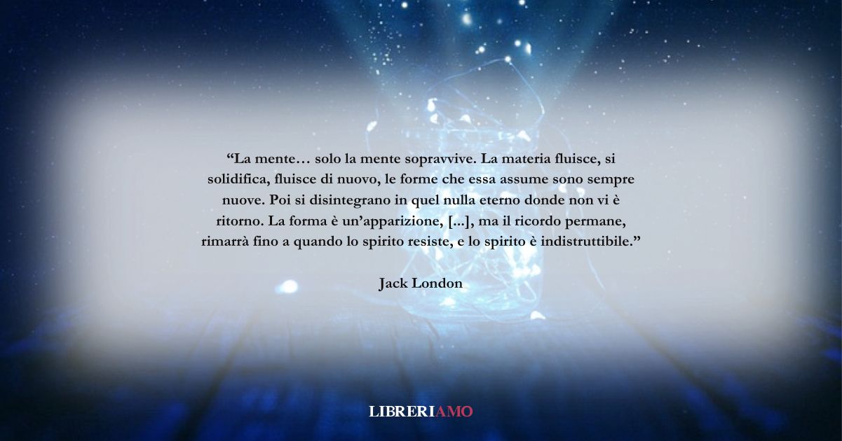 Una frase di Jack London sul valore dei nostri ricordi