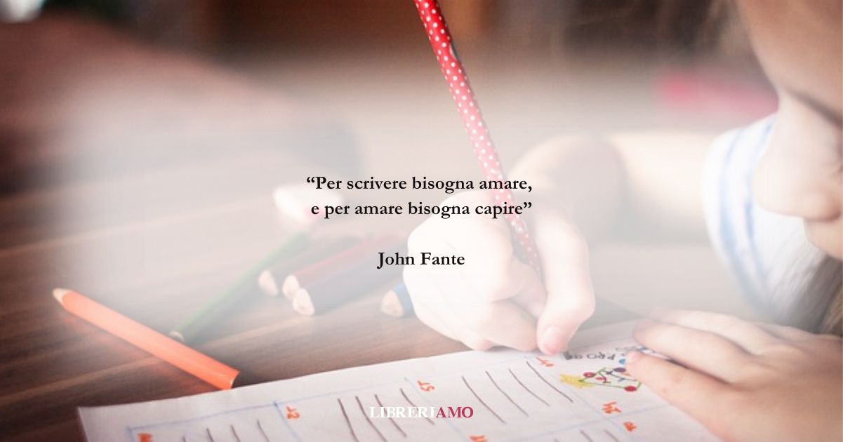Una frase di John Fante sull'essenza profonda dell'amore