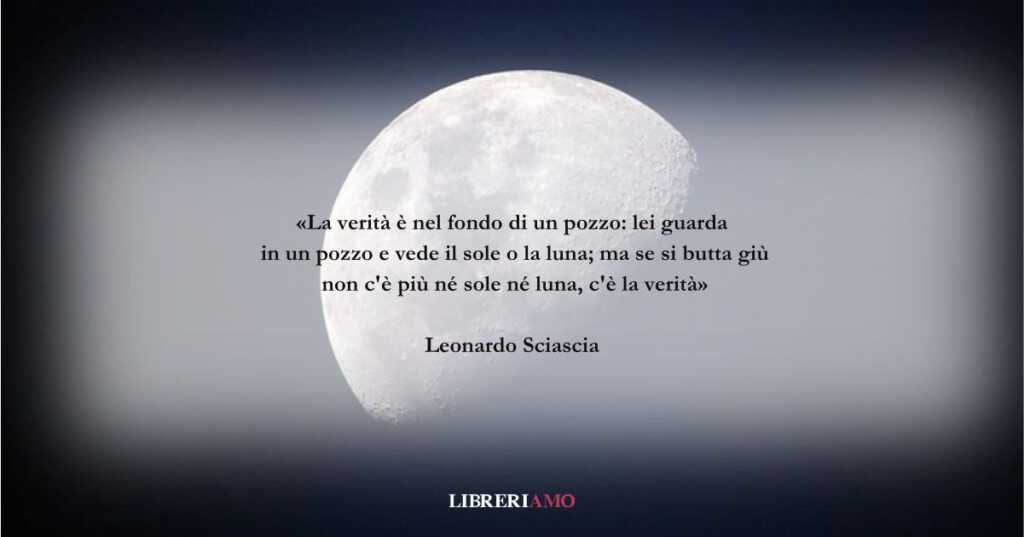 Una frase di Leonardo Sciascia sulla verità che sfugge sempre