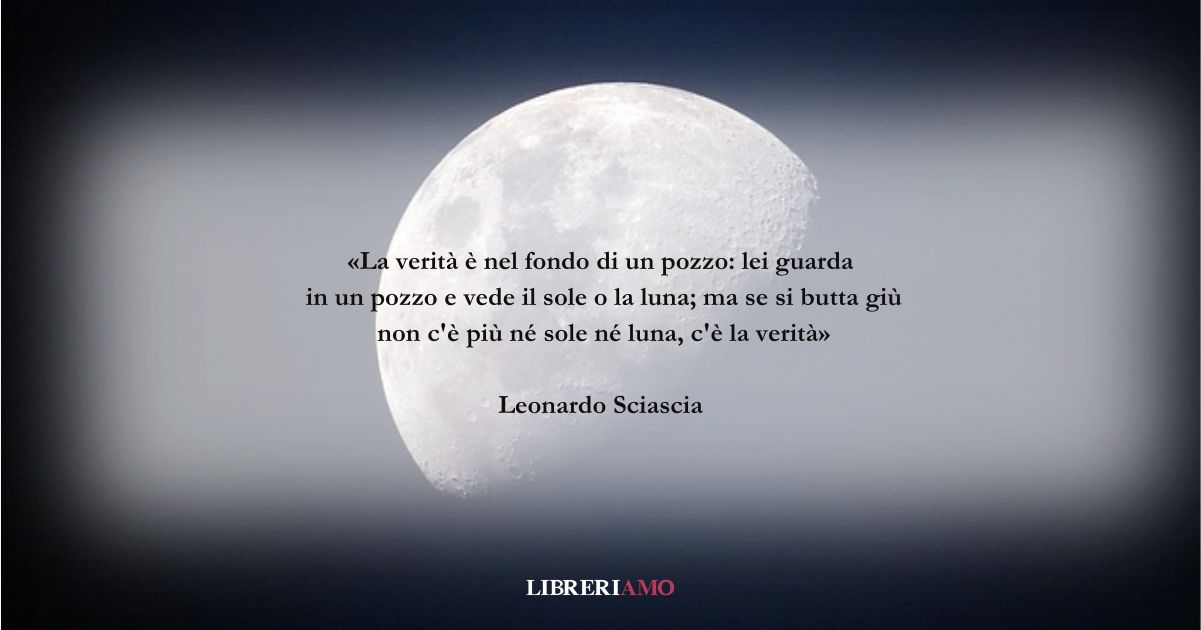 Una frase di Leonardo Sciascia sulla verità che sfugge sempre
