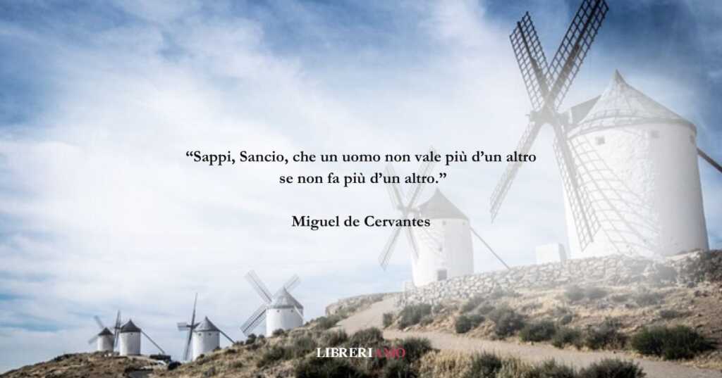 Una frase di Miguel de Cervantes sul valore delle nostre azioni