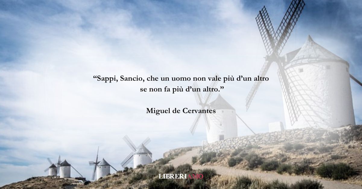 Una frase di Miguel de Cervantes sul valore delle nostre azioni
