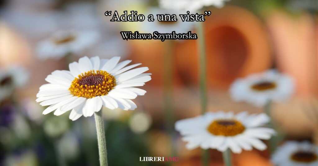 “Addio a una vista” (1993), la meditazione primaverile di Wisława Szymborska sull’interiorità