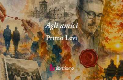 Agli amici (1985) di Primo Levi: la poesia sul valore magico della vera amicizia