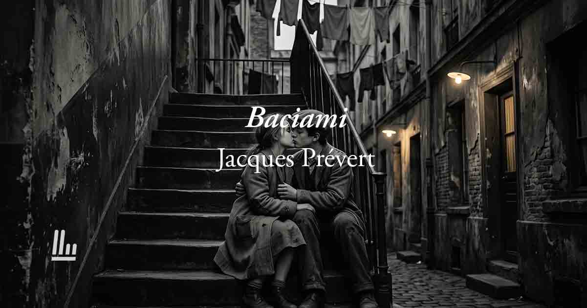Baciami (1935) di Jacques Prevért, poesia sul potere dell’amore contro tutte le difficoltà