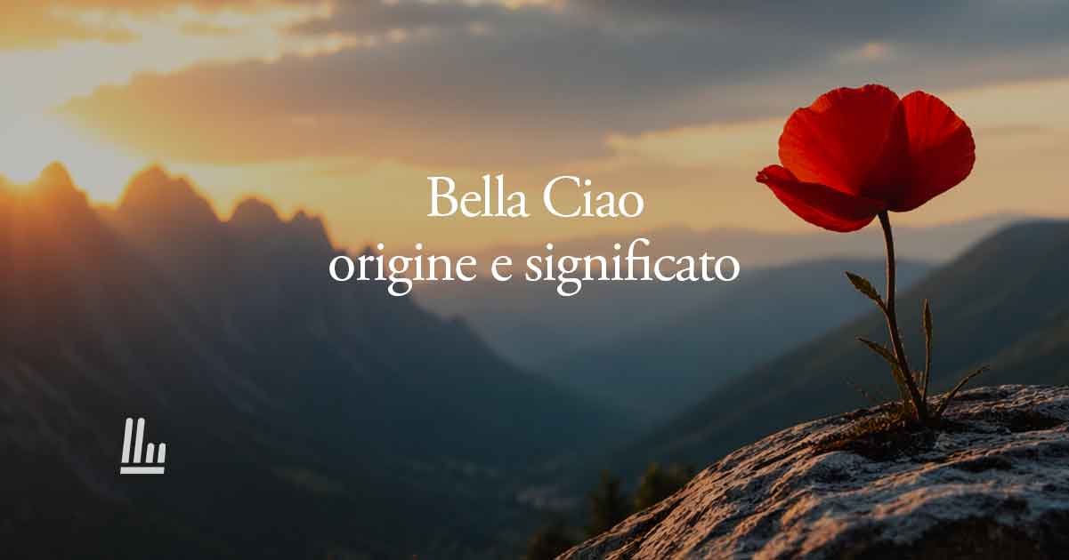 Bella ciao: origine e significato dell’inno universale alla libertà