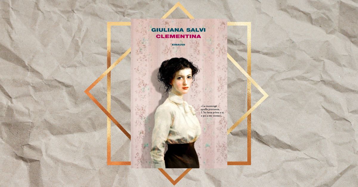 “Clementina” di Giuliana Salvi, l’opera d’esordio da leggere se ami il romanzo storico al femminile 2 “Clementina” di Giuliana Salvi, l’opera d’esordio da leggere se ami il romanzo storico al femminile