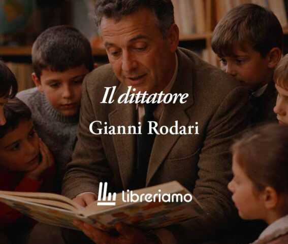 Il dittatore (1960) di Gianni Rodari: la poesia che smaschera l’arroganza del potere 1 Il dittatore (1960) di Gianni Rodari: la poesia che smaschera l’arroganza del potere