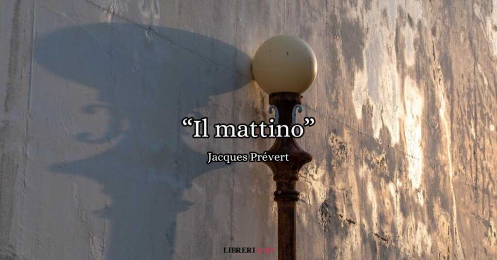 “Il mattino” (1963), la poesia di Jacques Prévert sull’eterno contrasto fra sogno e realtà