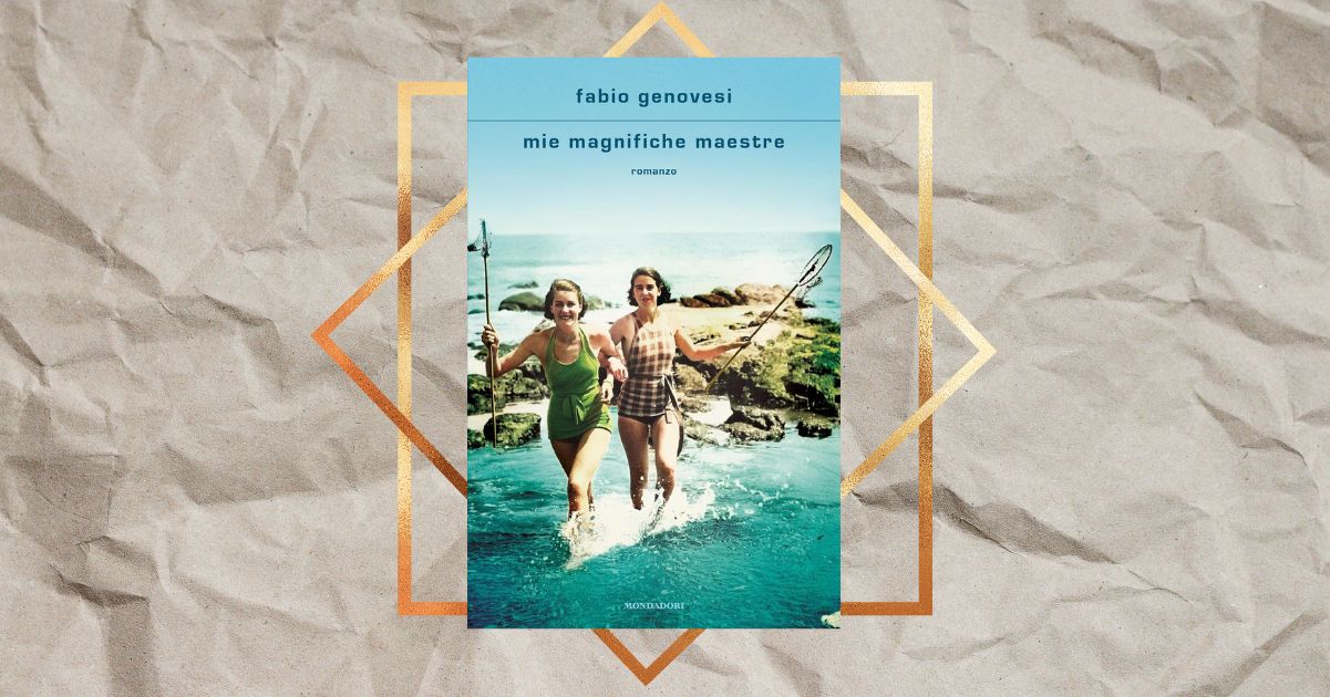 “Mie magnifiche maestre” di Fabio Genovesi, un libro prezioso che celebra il coraggio delle donne 7 “Mie magnifiche maestre” di Fabio Genovesi, un libro prezioso che celebra il coraggio delle donne