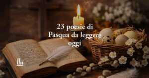23 poesie di Pasqua da leggere oggi: versi per augurare amore, rinascita e speranza