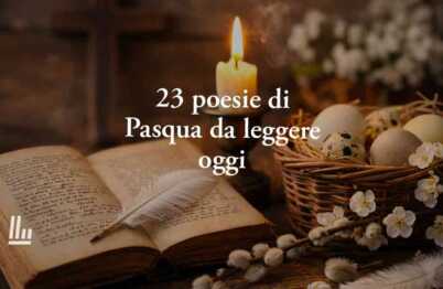 23 poesie di Pasqua da leggere oggi: versi per augurare amore, rinascita e speranza